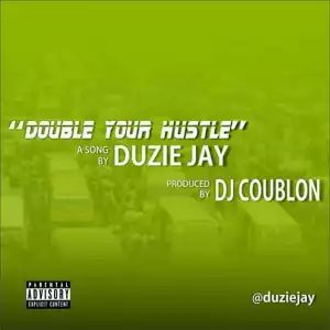 Duzie Jay - Double Your Hustle ft. Dj Coublon